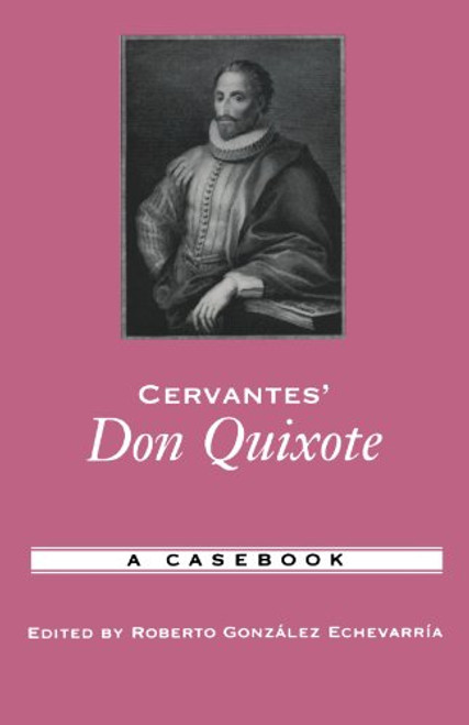 Cervantes' Don Quixote: A Casebook (Casebooks in Criticism)
