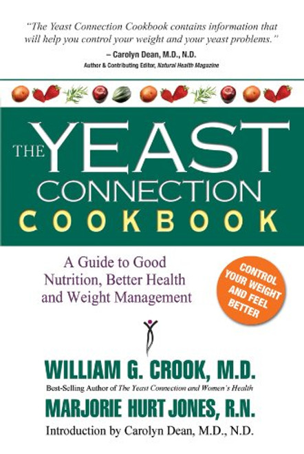 The Yeast Connection Cookbook: A Guide to Good Nutrition, Better Health and Weight Management (The Yeast Connection Series)