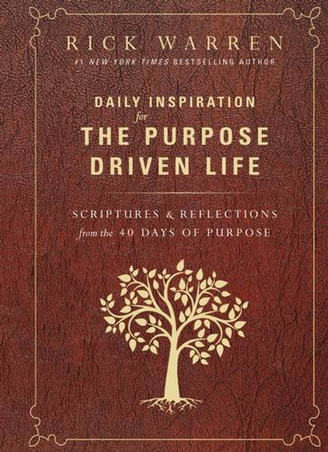 Daily Inspiration for the Purpose Driven Life: Scriptures and Reflections from the 40 Days of Purpose