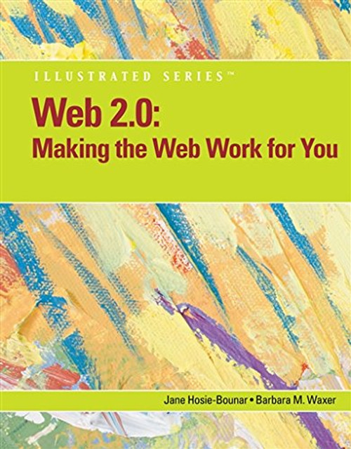 Web 2.0: Making the Web Work for You, Illustrated (Available Titles Skills Assessment Manager (SAM) - Office 2010)