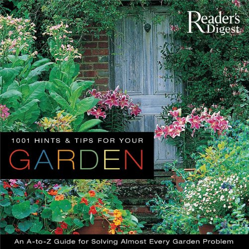 1001 Hints & Tips for Your Garden: An A-to-Z Guide for Solving Almost Every Garden Problem
