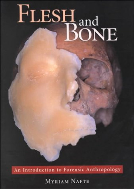 Flesh and Bone: An Introduction to Forensic Anthropology