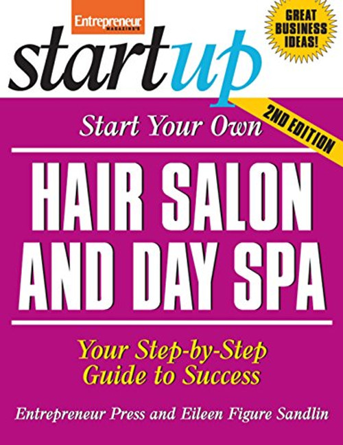 Start Your Own Hair Salon and Day Spa (StartUp Series) Start Your Own Hair Salon and Day Spa (StartUp Series)