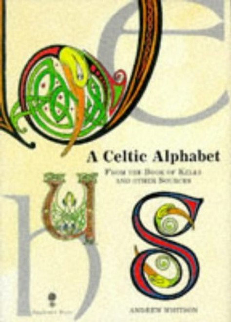 A Celtic Alphabet: From the Book of Kells and Other Sources