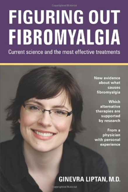 Figuring out Fibromyalgia: Current science and the most effective treatments