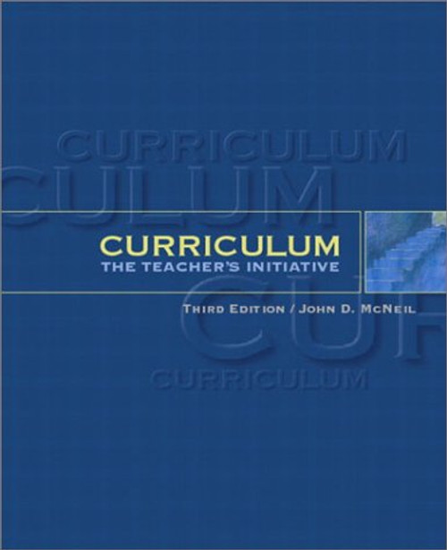 Curriculum: The Teacher's Initiative (3rd Edition) Curriculum: The Teacher's Initiative (3rd Edition)