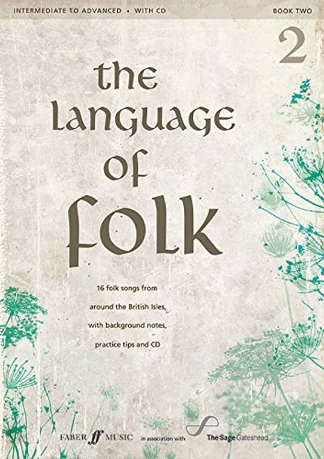 The Language of Folk, Bk 2: 16 Folk Songs from around the British Isles, with Background Notes, Practice Tips and CD, Book & CD (Faber Edition)