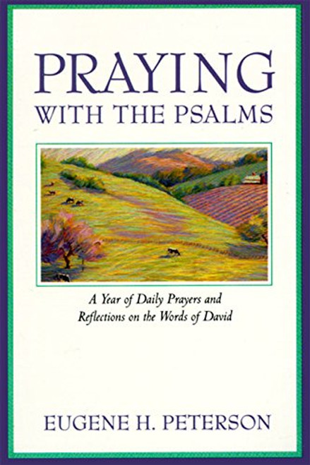 Praying with the Psalms: A Year of Daily Prayers and Reflections on the Words of David