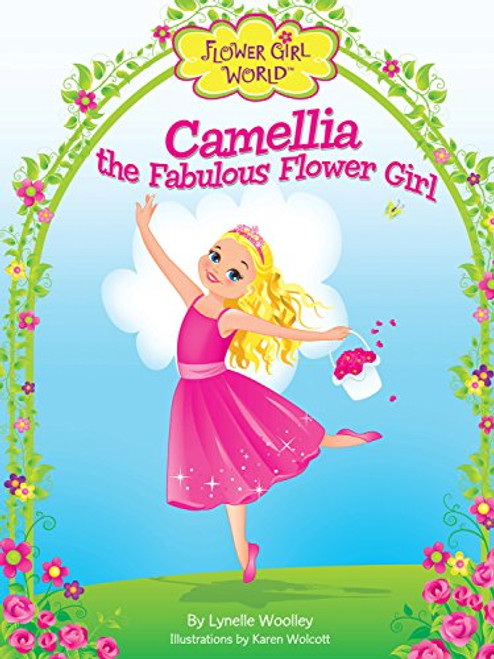 Camellia the Fabulous Flower Girl (Flower Girl World)