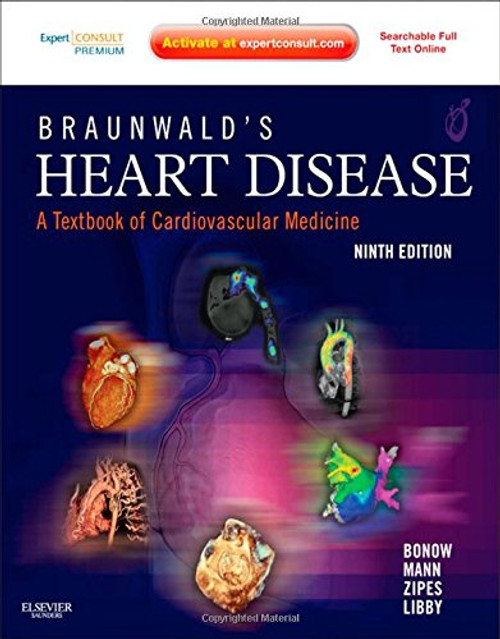 Braunwald's Heart Disease: A Textbook of Cardiovascular Medicine, Single Volume: Expert Consult Premium Edition  Enhanced Online Features and Print, 9e