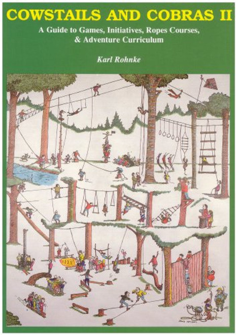 Cowstails and Cobras 2: A Guide to Games, Initiatives, Ropes Courses & Adventure Curriculum