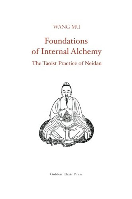 Foundations of Internal Alchemy: The Taoist Practice of Neidan