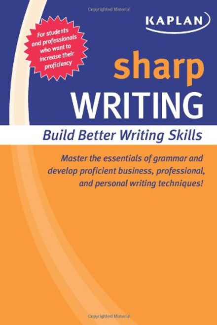 Sharp Writing: Building Better Writing Skills (Kaplan Sharp Series)
