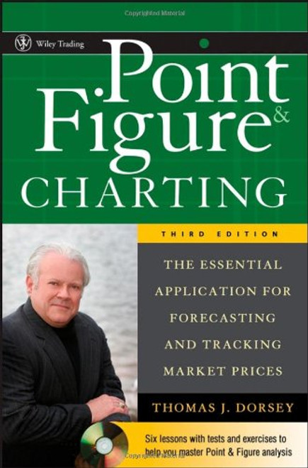Point and Figure Charting: The Essential Application for Forecasting and Tracking Market Prices