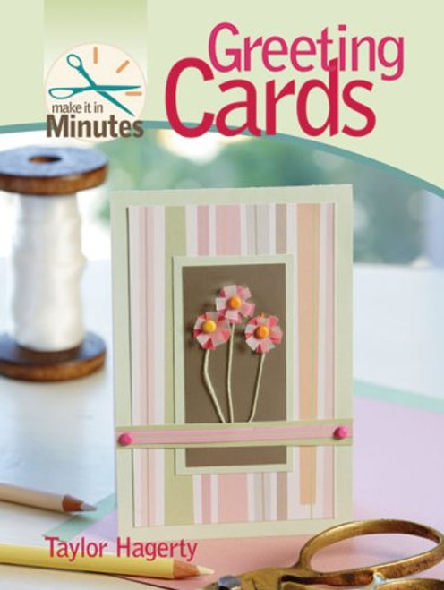 Make It in Minutes: Greeting Cards Make It in Minutes: Greeting Cards
