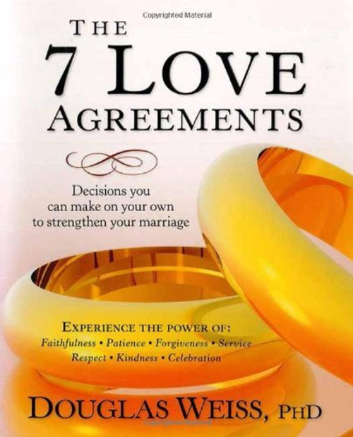 The 7 Love Agreements: Decisions You Can Make on Your Own to Strenthen Your Marriage The 7 Love Agreements: Decisions You Can Make on Your Own to Strenthen Your Marriage