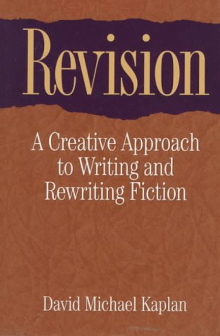 Revision: A Creative Approach to Writing and Rewriting Fiction