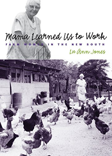 Mama Learned Us to Work: Farm Women in the New South (Studies in Rural Culture) Mama Learned Us to Work: Farm Women in the New South (Studies in Rural Culture)