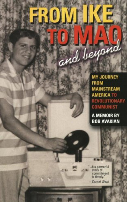 From Ike to Mao and Beyond: My Journey from Mainstream America to Revolutionary Communist