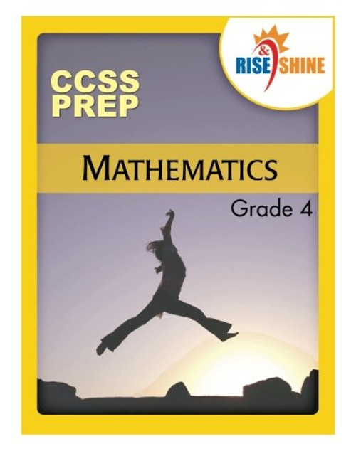 Rise & Shine CCSS Prep Grade 4 Mathematics