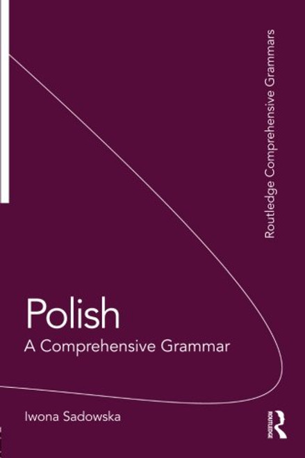 Polish: A Comprehensive Grammar (Routledge Comprehensive Grammars)