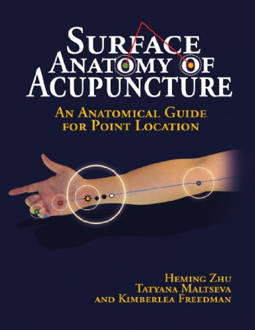 Surface Anatomy of Acupuncture: An Anatomical Guide for Point Location Surface Anatomy of Acupuncture: An Anatomical Guide for Point Location