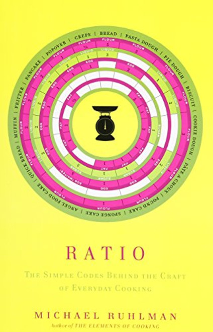 Ratio: The Simple Codes Behind the Craft of Everyday Cooking