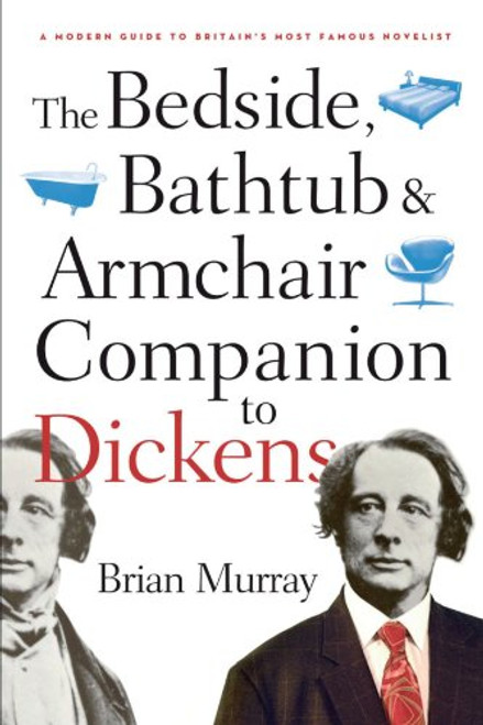The Bedside, Bathtub & Armchair Companion to Dickens (Bedside, Bathtub & Armchair Companions)