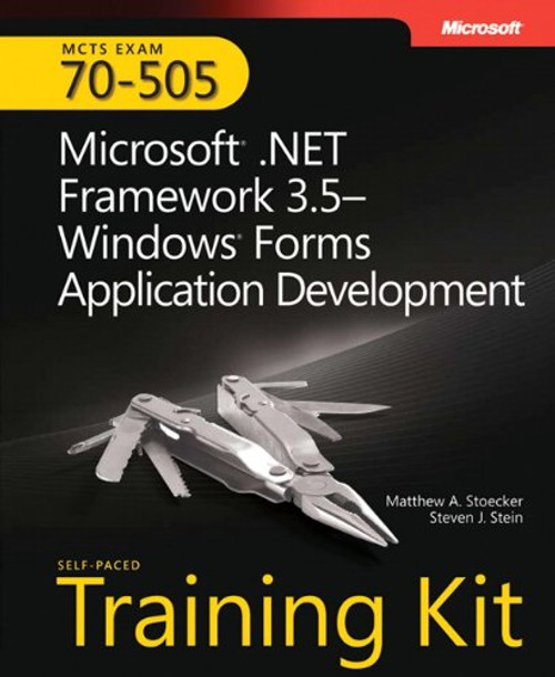 MCTS Self-Paced Training Kit (Exam 70-505): Microsoft .NET Framework 3.5 - Windows Forms Application Development: Microsoft .Net Framework 3.5 ... Development (Microsoft Press Training Kit)