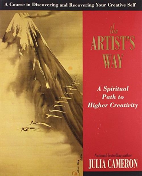 The Artist's Way: A Spiritual Path to Higher Creativity The Artist's Way: A Spiritual Path to Higher Creativity