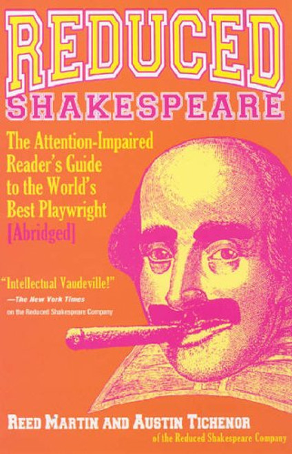 Reduced Shakespeare: The Attention-impaired Readers Guide to the World's Best Playwright Reduced Shakespeare: The Attention-impaired Readers Guide to the World's Best Playwright