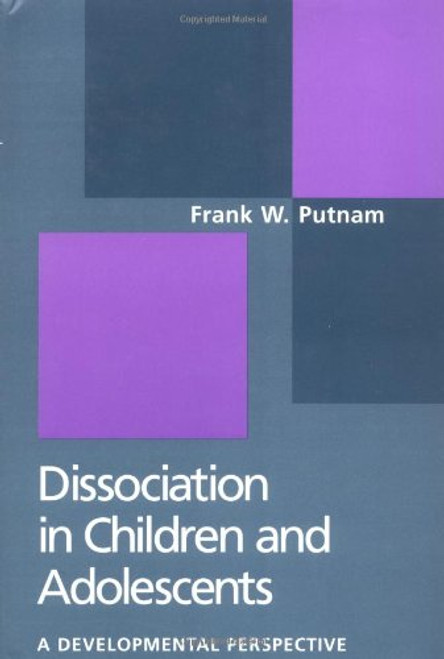 Dissociation in Children and Adolescents: A Developmental Perspective Dissociation in Children and Adolescents: A Developmental Perspective