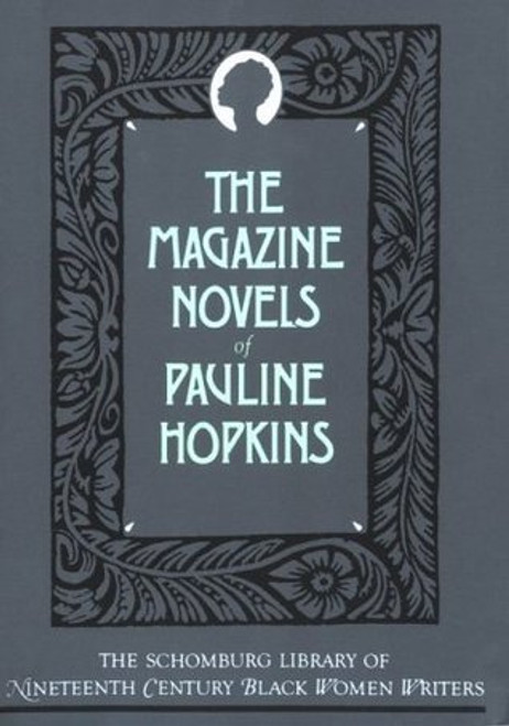 The Magazine Novels of Pauline Hopkins: (Including Hagar's Daughter, Winona, and Of One Blood) (The Schomburg Library of Nineteenth-Century Black Women Writers)