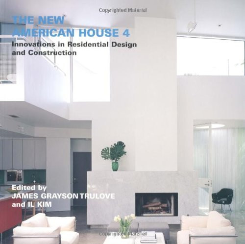 The New American House 4: Innovations in Residential Design and Construction (Vol 4)