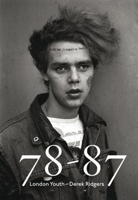 Derek Ridgers: 78-87 London Youth