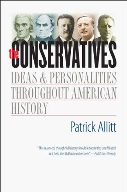 The Conservatives: Ideas and Personalities Throughout American History