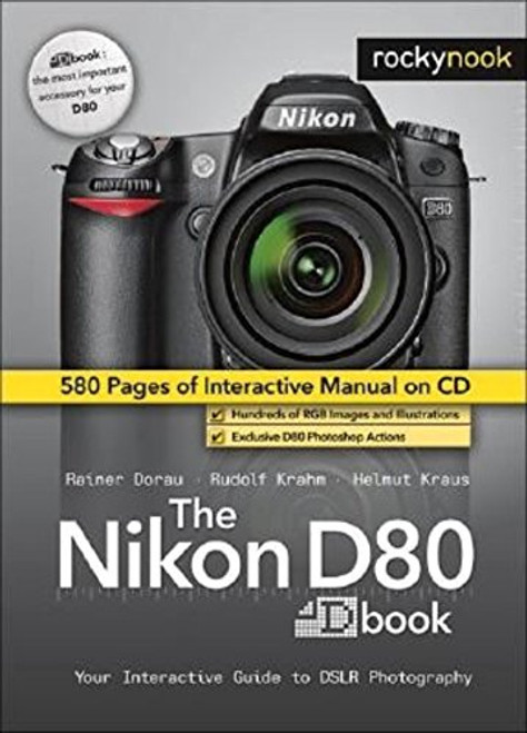 The Nikon D80 Dbook: Your Interactive Guide to DSLR Photography