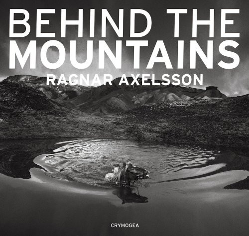 Ragnar Axelsson: Behind the Mountains