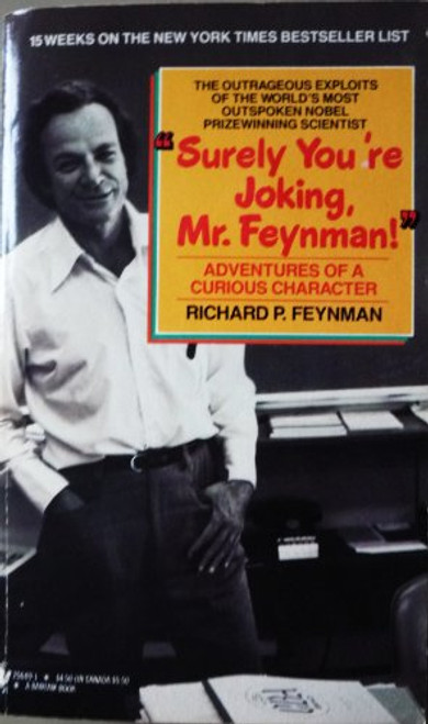 Surely You're Joking, Mr. Feynman!: Adventures of a Curious Character