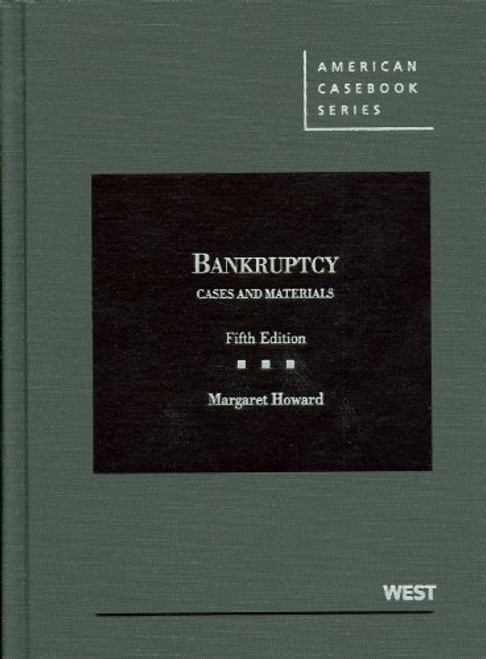 Cases and Materials on Bankruptcy, 5th (American Casebook) (American Casebook Series)