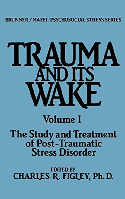 1: Trauma and Its Wake (Brunner Mazel Psychosocial Stress, No. 4)