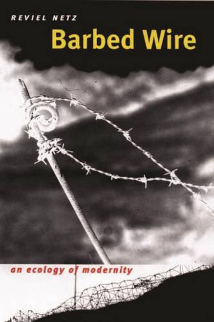 Barbed Wire: An Ecology of Modernity