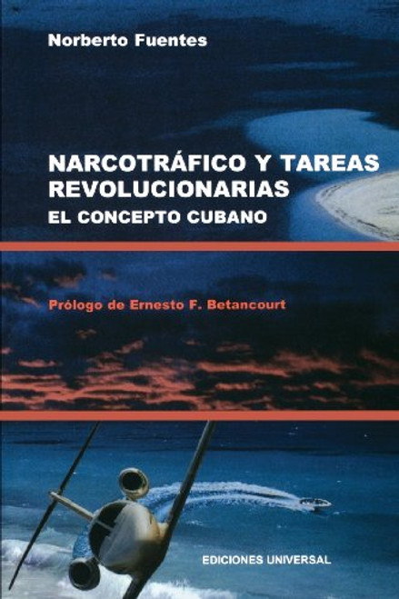 NARCOTRAFICO Y TAREAS REVOLUCIONARIAS EL CONCEPTO CUBANO (Coleccion Cuba Y Sus Jueces) (Spanish Edition) NARCOTRAFICO Y TAREAS REVOLUCIONARIAS EL CONCEPTO CUBANO (Coleccion Cuba Y Sus Jueces) (Spanish Edition)