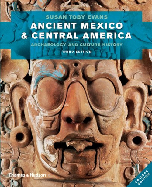 Ancient Mexico and Central America: Archaeology and Culture History (Third Edition) Ancient Mexico and Central America: Archaeology and Culture History (Third Edition)