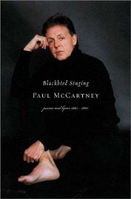 Blackbird Singing: Poems and Lyrics, 1965-2001 Blackbird Singing: Poems and Lyrics, 1965-2001