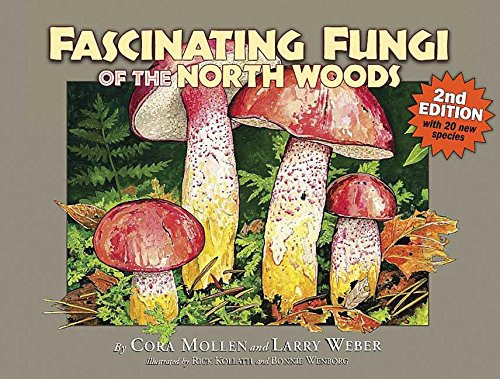 Fascinating Fungi of the North Woods, 2nd Edition Fascinating Fungi of the North Woods, 2nd Edition