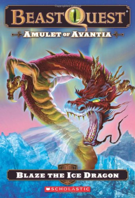 Beast Quest #23: Amulet of Avantia: Blaze the Ice Dragon Beast Quest #23: Amulet of Avantia: Blaze the Ice Dragon