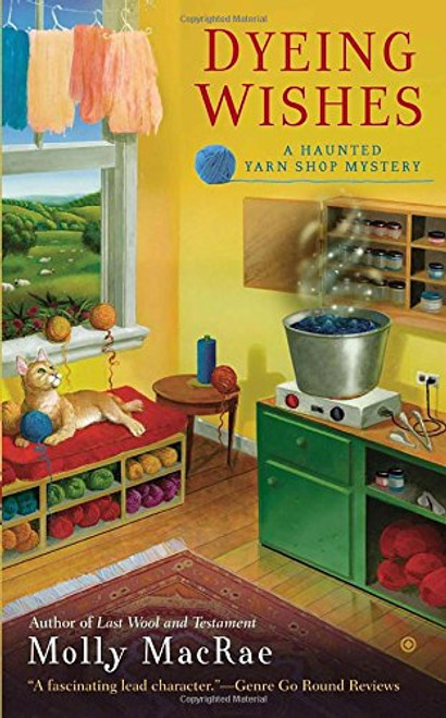 Dyeing Wishes: A Haunted Yarn Shop Mystery (Haunted Yarn Mystery)