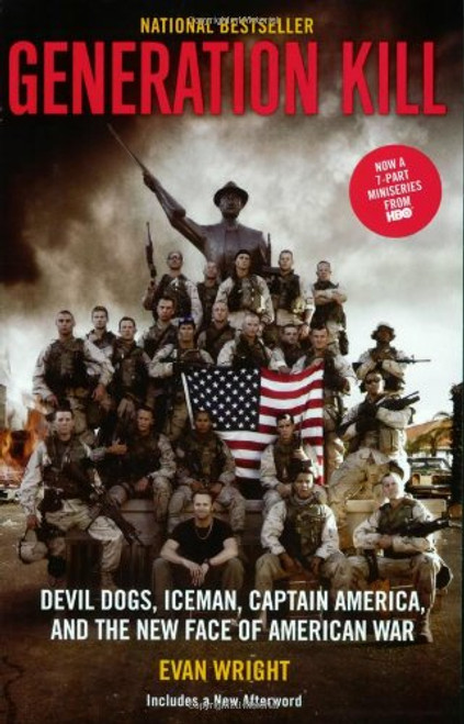 Generation Kill: Devil Dogs, Ice Man, Captain America, and the New Face of American War