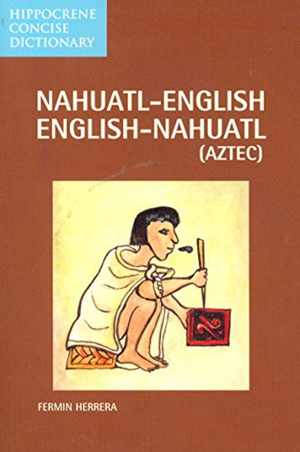Nahuatl-English/English-Nahuatl Concise Dictionary (Hippocrene Concise Dictionary)